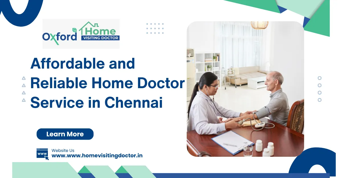 Affordable and Reliable Home Doctor Service in Chennai