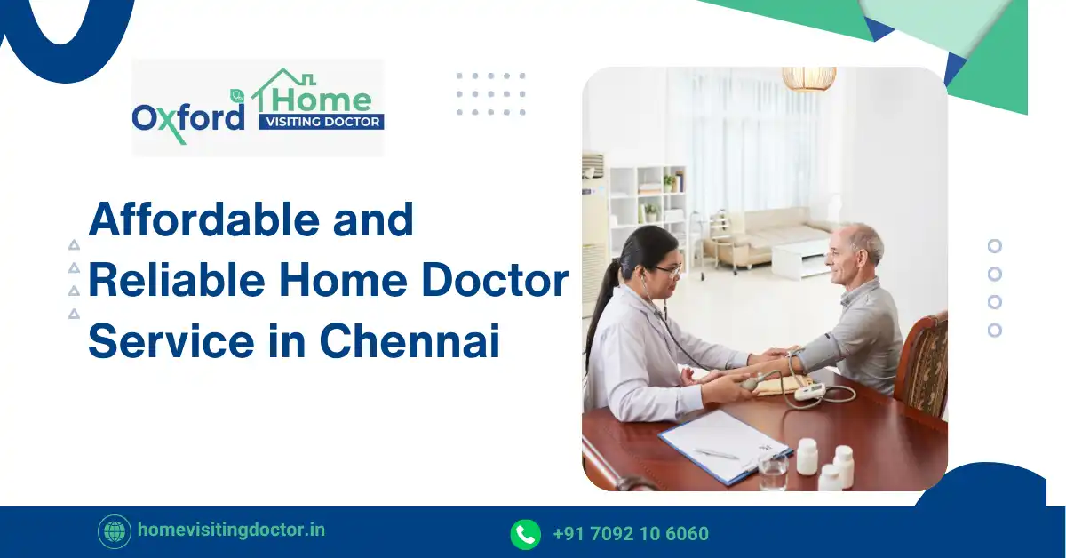 Affordable and Reliable Home Doctor Service in Chennai